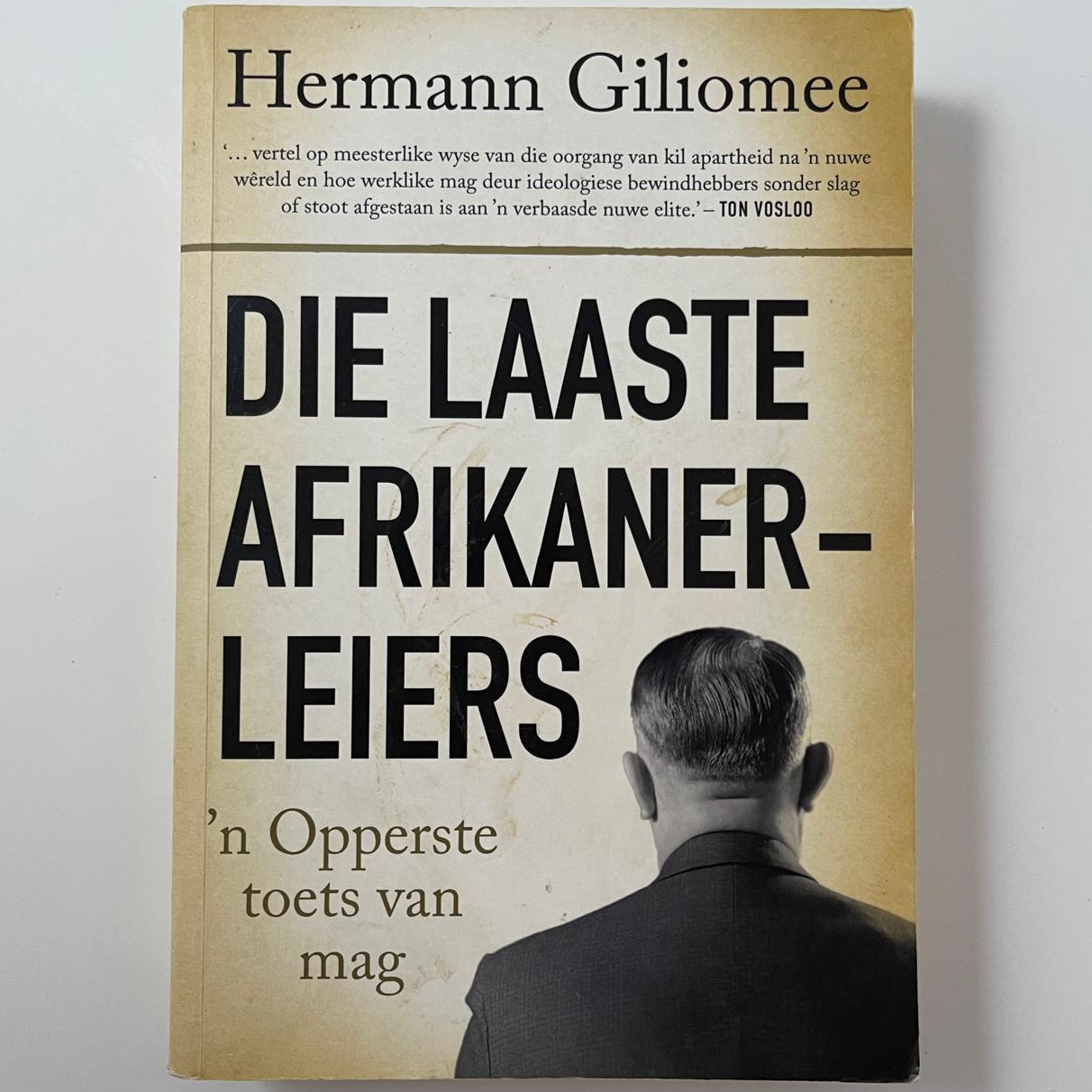 Die Laaste Afrikaner-Leiers: ’n Oppergesag en die Einde van ’n Era – Hermann Giliomee