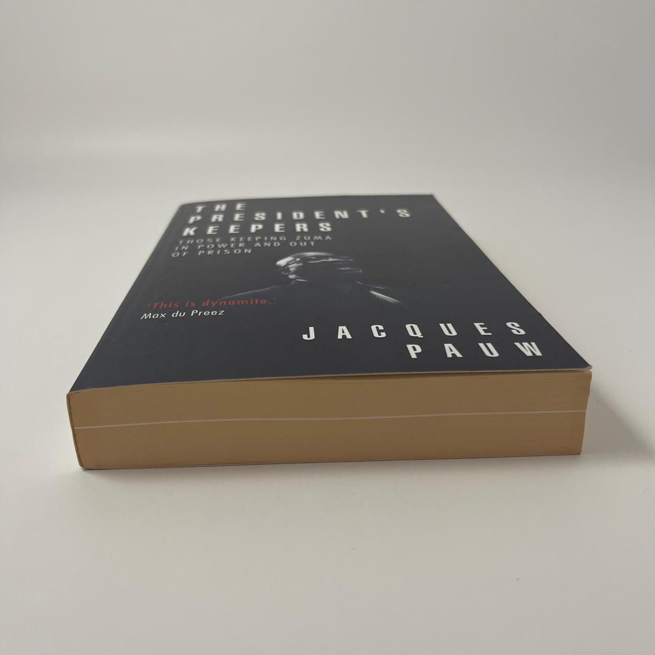 The President’s Keepers: Those Keeping Zuma in Power and Out of Prison – Jacques Pauw