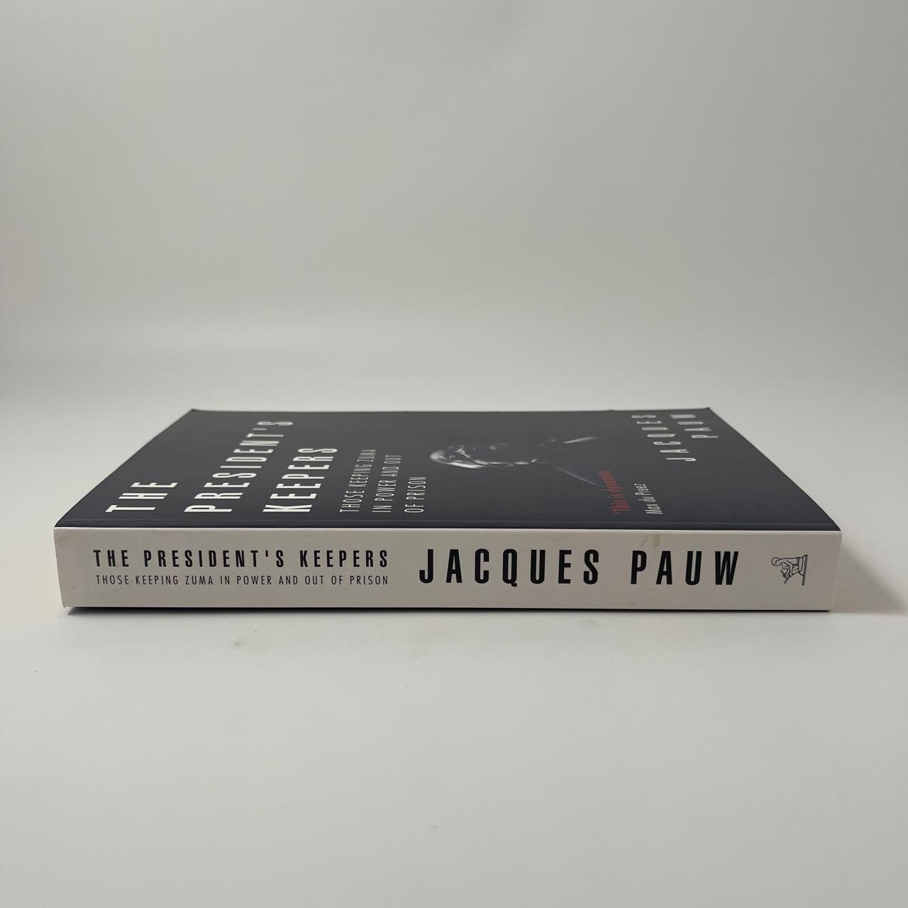 The President’s Keepers: Those Keeping Zuma in Power and Out of Prison – Jacques Pauw