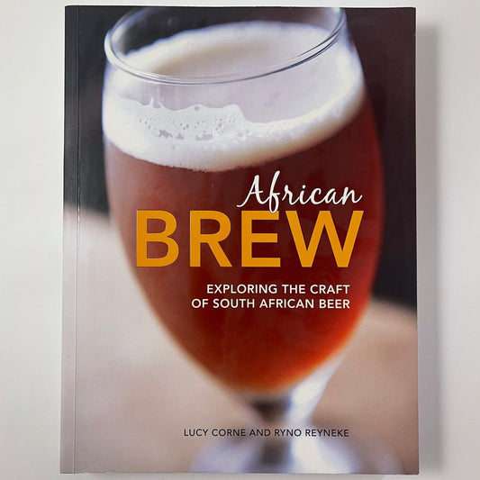 African Brew: Exploring the Craft of South African Beer – Lucy Corne & Ryno Reyneke