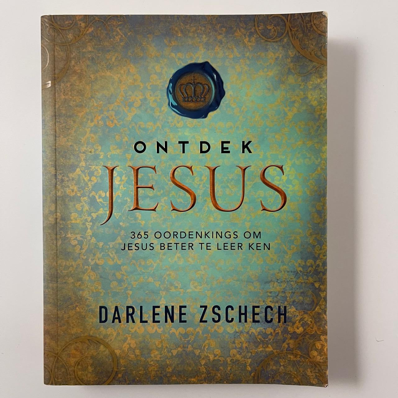 Ontdek Jesus: 365 Oordenkings om Jesus Beter te Leer Ken - Darlene Zschech